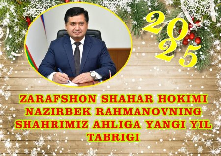 #tabrik ZARAFSHON SHAHAR HOKIMI NAZIRBEK RAHMANOVNING SHAHAR AHLIGA YANGI YIL TABRIGI